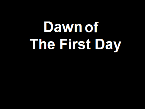 DawnoftheFirstDay_zps2a985980.png