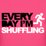 все everyday i'm shuffling