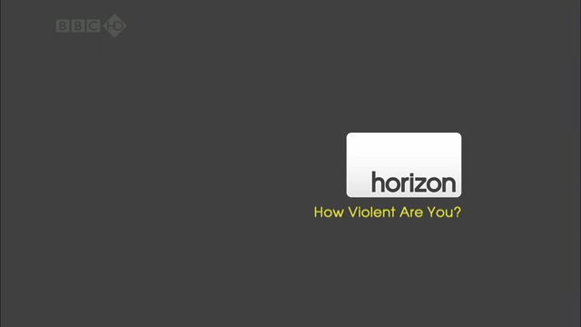 Horizon s47e11   How Violent Are You? (14th May 2009) [HDTV 720p (x264)] Subs preview 0