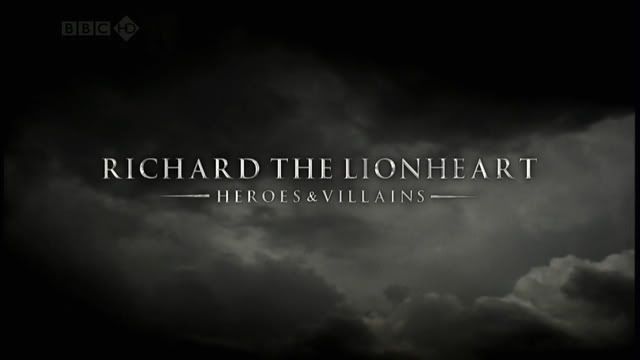 Heroes and Villains   Richard The Lionheart (22nd Mar 2008) [HDTV 720p (x264)] DW Staff Approved preview 0